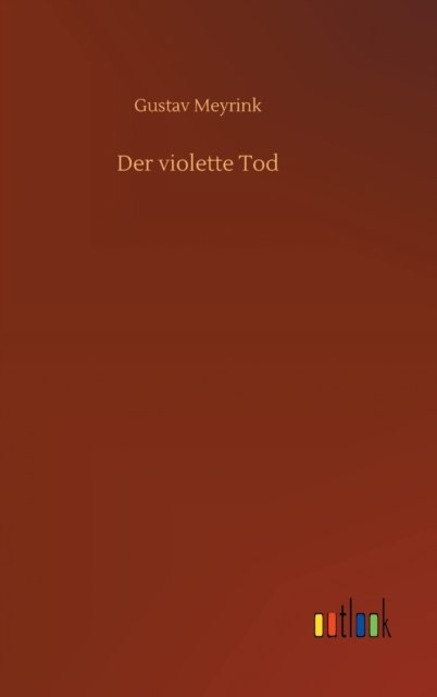 Cover for Gustav Meyrink · Der violette Tod (Innbunden bok) (2020)