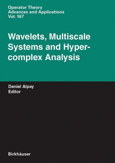 Cover for Daniel Alpay · Wavelets, Multiscale Systems and Hypercomplex Analysis - Operator Theory: Advances and Applications (Hardcover Book) [2006 edition] (2006)