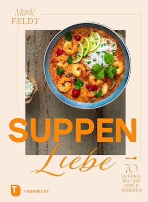 Suppenliebe - Marie Feldt - Books - Jan Thorbecke Verlag - 9783799520874 - August 26, 2024