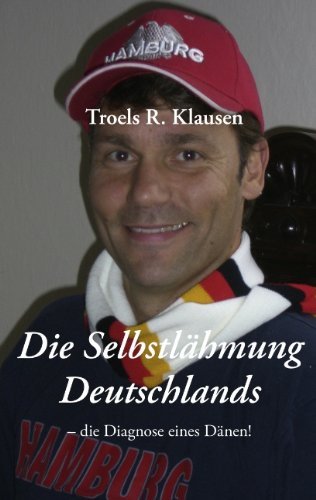 Cover for Troels R. Klausen · Die Selbstlähmung Deutschlands (Paperback Bog) [German edition] (2006)