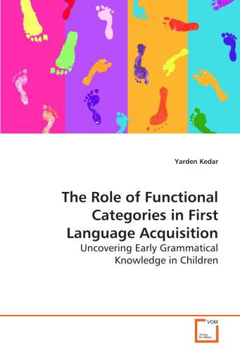 Cover for Yarden Kedar · The Role of Functional Categories in First Language Acquisition: Uncovering Early Grammatical Knowledge in Children (Pocketbok) (2009)