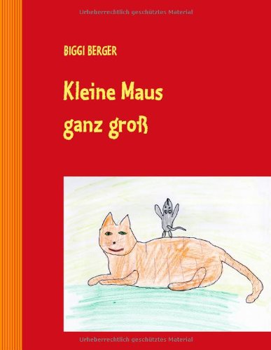 Cover for Biggi Berger · Kleine Maus Ganz Groß (Paperback Book) [German edition] (2008)