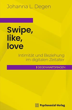 Swipe, like, love - Johanna L. Degen - Książki - Psychosozial-Verlag - 9783837932874 - 1 kwietnia 2024