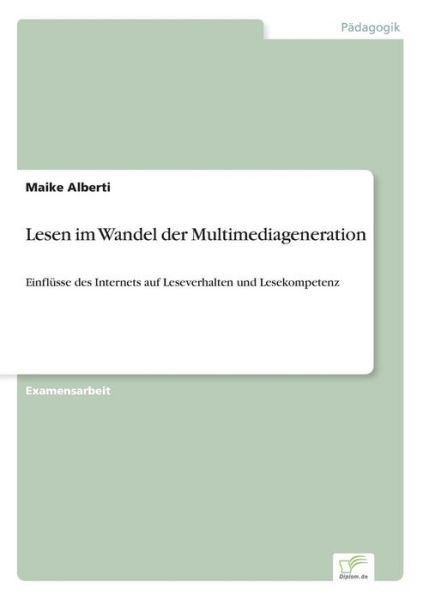Cover for Maike Alberti · Lesen im Wandel der Multimediageneration: Einflusse des Internets auf Leseverhalten und Lesekompetenz (Paperback Book) [German edition] (2006)