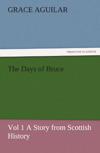 Cover for Grace Aguilar · The Days of Bruce  Vol 1 a Story from Scottish History (Tredition Classics) (Paperback Bog) (2011)