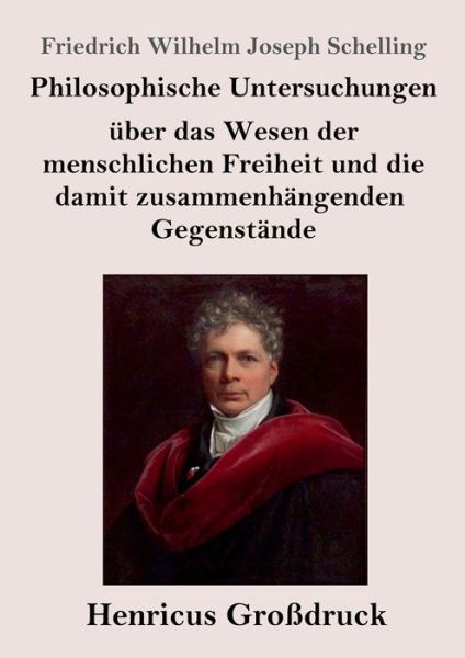 Cover for Friedrich Wilhelm Joseph Schelling · Philosophische Untersuchungen uber das Wesen der menschlichen Freiheit und die damit zusammenhangenden Gegenstande (Grossdruck) (Pocketbok) (2020)