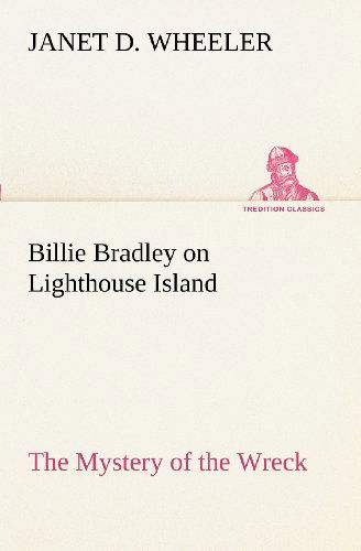 Cover for Janet D. Wheeler · Billie Bradley on Lighthouse Island the Mystery of the Wreck (Tredition Classics) (Paperback Book) (2012)