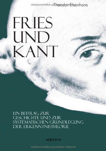 Cover for Theodor Elsenhans · Fries Und Kant: Ein Beitrag Zur Geschichte Und Zur Systematischen Grundlegung Der Erkenntnistheorie (Paperback Book) [German edition] (2013)