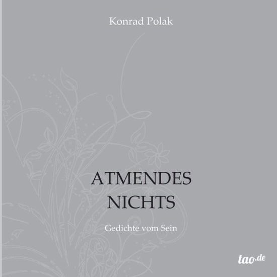 Atmendes Nichts - Konrad Polak - Bücher - Tao.de in J. Kamphausen - 9783955292874 - 27. November 2013