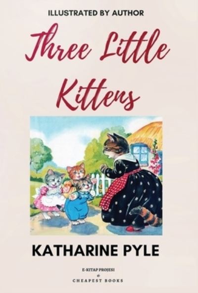 Cover for Katharine Pyle · Three Little Kittens (Hardcover Book)