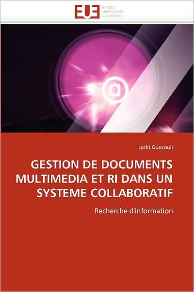 Cover for Larbi Guezouli · Gestion De Documents Multimedia et Ri Dans Un Systeme Collaboratif: Recherche D'information (Paperback Bog) [French edition] (2018)