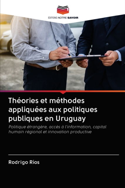 Cover for Rodrigo Ríos · Theories et methodes appliquees aux politiques publiques en Uruguay (Paperback Book) (2020)