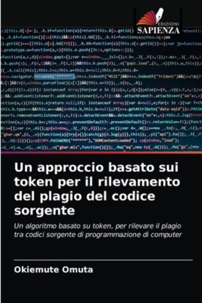 Cover for Okiemute Omuta · Un approccio basato sui token per il rilevamento del plagio del codice sorgente (Paperback Book) (2021)