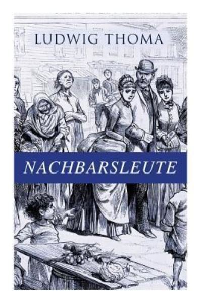 Nachbarsleute - Ludwig Thoma - Livres - e-artnow - 9788027314874 - 5 avril 2018