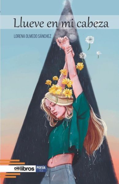 Llueve en mi cabeza - Lorena Olmedo Sanchez - Boeken - OLE Libros - 9788418208874 - 23 februari 2021