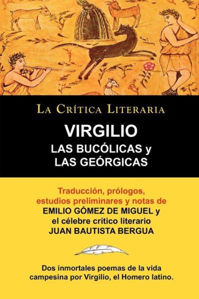 Cover for Publio Virgilio Mar N · Las Bucolicas y Las Georgicas de Virgilio, Coleccion La Critica Literaria Por El Celebre Critico Literario Juan Bautista Bergua, Ediciones Ibericas (Paperback Book) [Spanish edition] (2011)