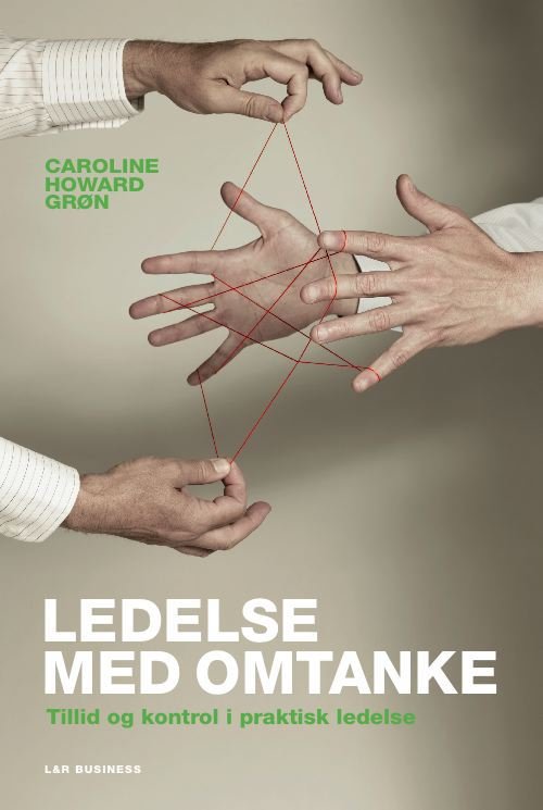 Cover for Caroline Howard Grøn · Ledelse med omtanke (Bound Book) [1e uitgave] [Indbundet] (2011)