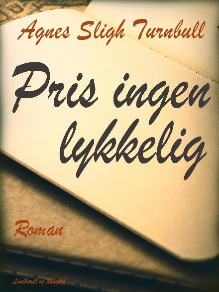 Cover for Agnes Sligh Turnbull · Pris ingen lykkelig (Sewn Spine Book) [1st edition] (2017)