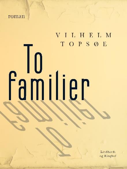 Cover for Vilhelm Topsøe · To familier (Sewn Spine Book) [1º edição] (2017)