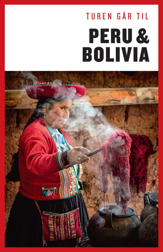 Politikens Turen går til¤Politikens rejsebøger, TGT: Turen går til Peru & Bolivia - Christian Martinez - Bøger - Politikens Forlag - 9788740044874 - 2. september 2019