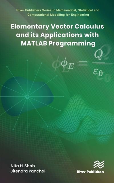 Cover for Nita H. Shah · Elementary Vector Calculus and Its Applications with MATLAB Programming - River Publishers Series in Mathematical, Statistical and Computational Modelling for Engineering (Gebundenes Buch) (2023)