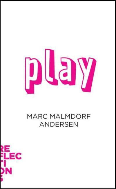 Cover for Marc Malmdorf Andersen · Reflections: Play (Sewn Spine Book) [1. Painos] (2022)