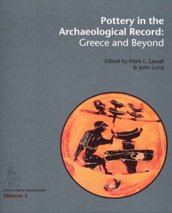 Cover for Lund John (Ed.) · Gösta Enbom Monographs vol. 1: Pottery in the archaeological record (Bound Book) [1. wydanie] [Indbundet] (2011)