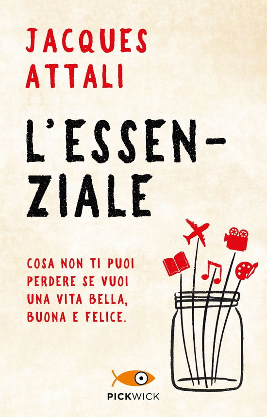 Cover for Jacques Attali · L' Essenziale. Cosa Non Ti Puoi Perdere Se Vuoi Una Vita Bella, Buona E Felice (Bok)