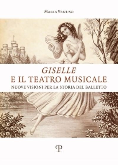 Cover for Venuso Maria · Giselle E Il Teatro Musicale. Nuove Visioni Per La Storia Del Balletto (Blu-ray) (2022)