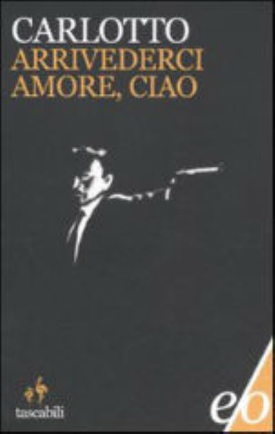 Cover for Massimo Carlotto · Arrivederci Amore, Ciao (Book) (2011)