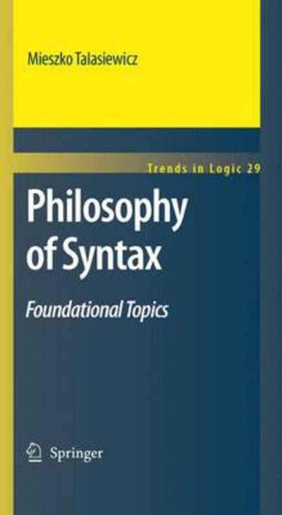 Cover for Mieszko Talasiewicz · Philosophy of Syntax: Foundational Topics - Trends in Logic (Hardcover Book) [2010 edition] (2009)