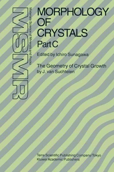 Cover for Ichiro Sunagawa · Morphology of Crystals: Part A: Fundamentals Part B: Fine Particles, Minerals and Snow Part C: The Geometry of Crystal Growth by Jaap van Suchtelen - Materials Science of Minerals and Rocks (Paperback Book) (2013)