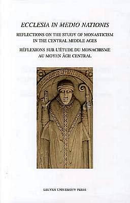 Ecclesia in Medio Nationis: Reflections on the Study of Monasticism in the Central Middle Ages - Mediaevalia Lovaniensia -  - Livros - Leuven University Press - 9789058678874 - 13 de dezembro de 2011