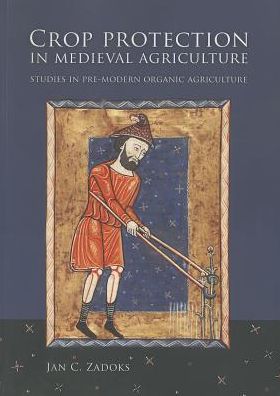 Crop Protection in Medieval Agriculture - Jan C. Zadoks - Books - Sidestone Press - 9789088901874 - December 4, 2013