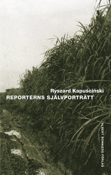 Cover for Ryszard Kapuscinski · Reporterns självporträtt (Inbunden Bok) (2009)