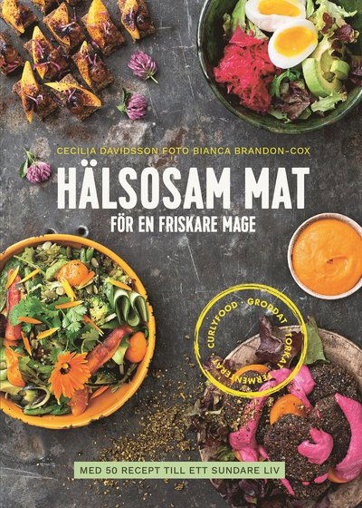 Cover for Cecilia Davidsson · Hälsosam mat för en friskare mage : med 50 recept till ett sundare liv (Hardcover Book) (2017)