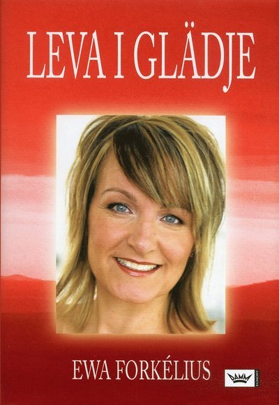 Cover for Ewa Forkélius · Leva i glädje (Innbunden bok) (2005)