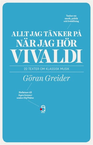 Cover for Göran Greider · Allt jag tänker på när jag hör Vivaldi : 22 texter om klassisk musik (ePUB) (2013)