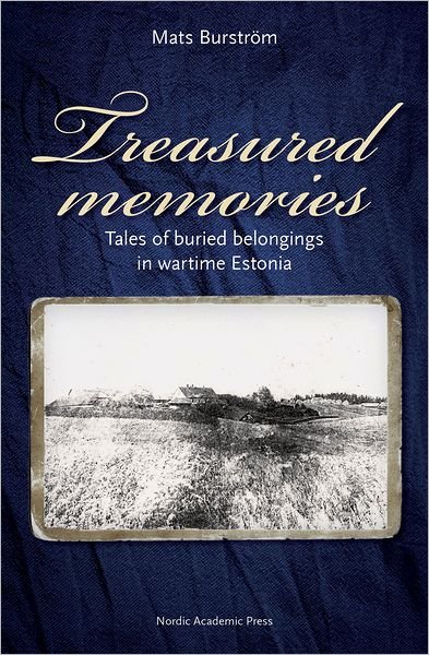 Cover for Mats Burstroem · Treasured Memories: Tales of Buried Belongings in Wartime Estonia (Innbunden bok) (2012)
