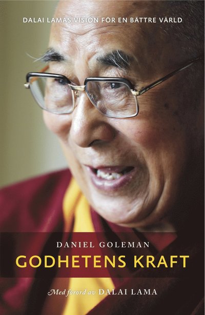 Cover for Daniel Goleman · Godhetens kraft : Dalai Lamas vision för en bättre värld (Inbunden Bok) (2015)