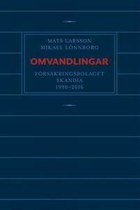 Cover for Mikael Lönnborg · Omvandlingar : försäkringsbolaget Skandia 1990 - 2016 (Inbunden Bok) (2019)