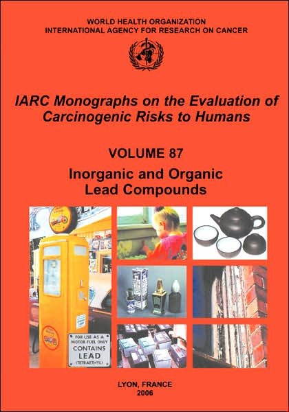 Cover for The International Agency for Research on Cancer · Inorganic and Organic Lead Compounds (Iarc Monographs on the Evaluation of the Carcinogenic Risks to Humans) (Paperback Book) (2006)