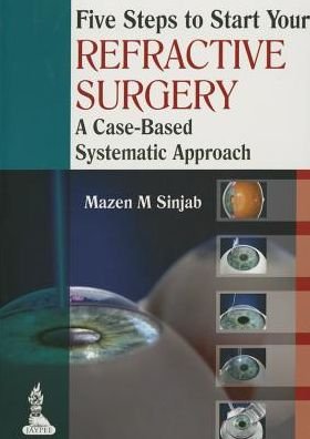 Cover for Mazen M Sinjab · Five Steps to Start Your Refractive Surgery: A Case-Based Systematic Approach (Paperback Book) (2014)