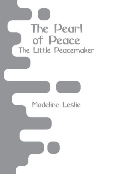 Cover for Madeline Leslie · The Pearl of Peace (Pocketbok) (2018)