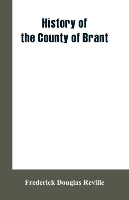Cover for Frederick Douglas Reville · History of the County of Brant (Paperback Book) (2019)