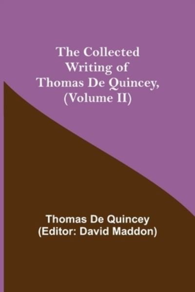 Cover for Thomas De Quincey · The Collected Writing of Thomas De Quincey, (Volume II) (Paperback Bog) (2021)