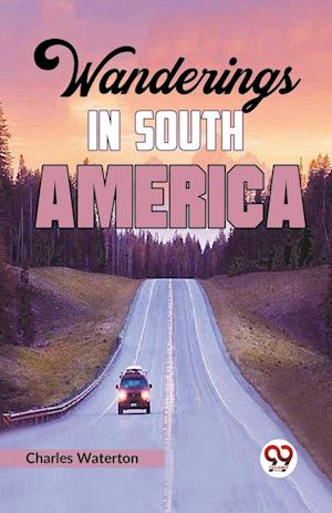 Cover for Charles Waterton · Wanderings in South America (Paperback Book) (2023)