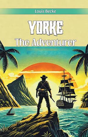Cover for Louis Becke · Yorke The Adventurer (Edition2024) (Paperback Book) (2024)