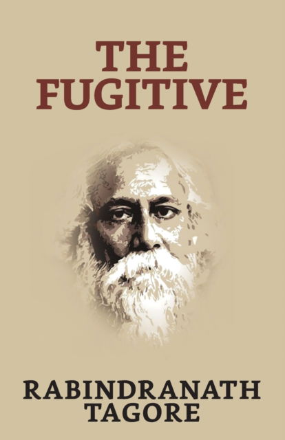 Cover for Rabindranath Tagore · The Fugitive (Paperback Book) (2021)