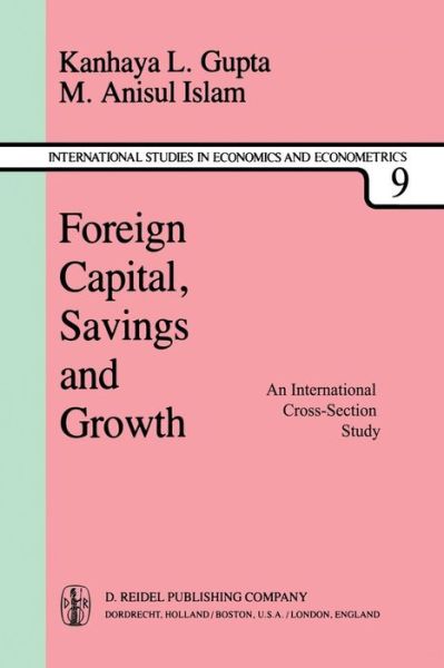 Foreign Capital, Savings and Growth: An International Cross-Section Study - International Studies in Economics and Econometrics - K. L. Gupta - Boeken - Springer - 9789400978874 - 19 oktober 2011